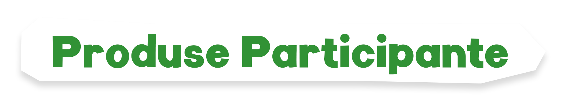 Produsele Participante